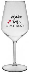 Priehľadný nerozbitný pohár na víno 470 ml - VĎAKA TEBE JE SVET KRAJŠÍ!