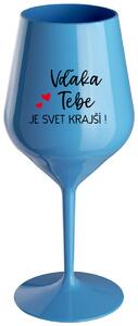 Modrý nerozbitný pohár na víno 470 ml - VĎAKA TEBE JE SVET KRAJŠÍ!