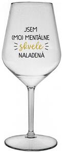 Priehľadný nerozbitný pohár na víno 470 ml - JSEM (MO)MENTÁLNE SKVELE NALADENÁ