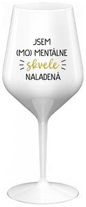 Biely nerozbitný pohár na víno 470 ml - JSEM (MO)MENTÁLNE SKVELE NALADENÁ