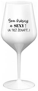 Biely nerozbitný pohár na víno 470 ml - SOM KRÁSNY A SEXY! (A TIEŽ ŽENATÝ...)