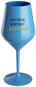 Modrý nerozbitný pohár na víno 470 ml - SOM ÚPLNE NORMÁLNY PSYCHOUŠ