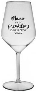 Priehľadný nerozbitný pohár na víno 470 ml - MAMA MIMO PREVÁDZKY (CHOĎ SA OPÝTAŤ TATINKA)