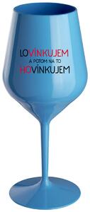 Modrý nerozbitný pohár na víno 470 ml - LOVÍNKUJEM A POTOM NA TO HOVÍNKUJEM