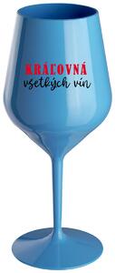 Modrý nerozbitný pohár na víno 470 ml - KRÁĽOVNÁ VŠETKÝCH VÍN