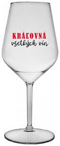 Priehľadný nerozbitný pohár na víno 470 ml - KRÁĽOVNÁ VŠETKÝCH VÍN
