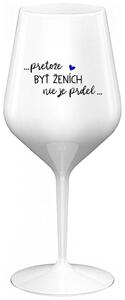 Biely nerozbitný pohár na víno 470 ml - ...PROTOŽE BÝT ŽENICH NENÍ PRDEL