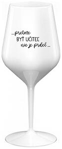 Biely nerozbitný pohár na víno 470 ml - ...PRETOŽE BYŤ UČITEĽ NIE JE PRDEL