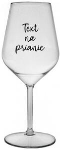 Priehľadný nerozbitný pohár na víno 470 ml - TEXT NA PRIANIE