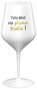 Biely nerozbitný pohár na víno 470 ml - TVOJ BRAT MÁ PRIMA BRATA!