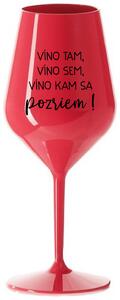 Červený nerozbitný pohár na víno 470 ml - VÍNO TAM, VÍNO SEM, VÍNO KAM SA POZRIEM!