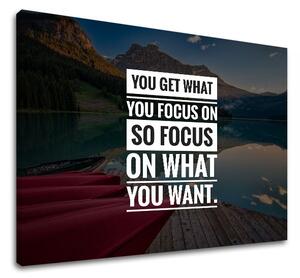 Motivačný obraz na stenu You get what you focus