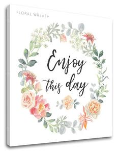 Obraz na stenu s textom Enjoy this day