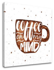 Obraz na stenu s textom Coffee on my mind
