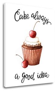 Obraz na stenu s textom Cake always a good idea
