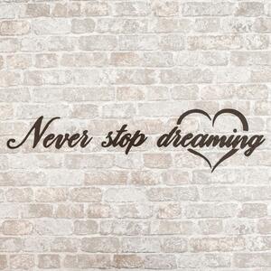 DUBLEZ | Motivačný nápis na stenu - Never stop dreaming