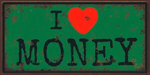 Ceduľa značka I love Money 30,5cm x 15,5cm Plechová tabuľa