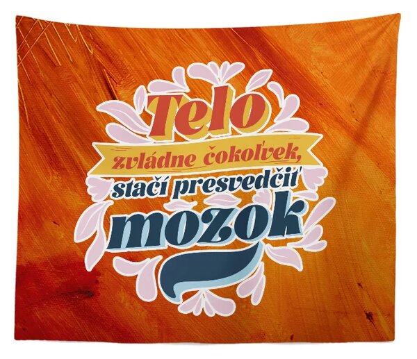 Sablio Deka Telo zvládne čokoľvek, stačí presvedčiť mozog: 150x120 cm