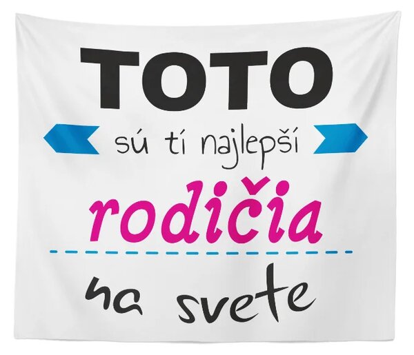 Sablio Deka Tohle jsou Tí najlepší rodičia na svete: 150x120 cm