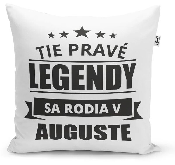 Sablio Vankúš Tie pravé legendy sa rodia v auguste: 40x40 cm