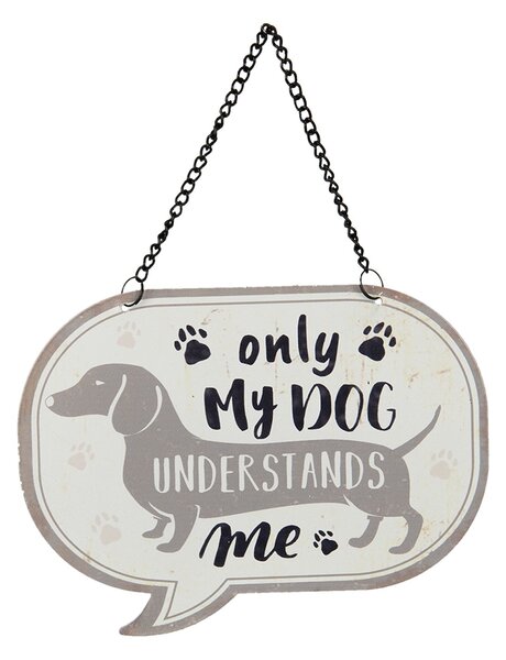 Závesná ceduľka My dog ​​understands me - 17 * 13 cm - Clayre & Eef
