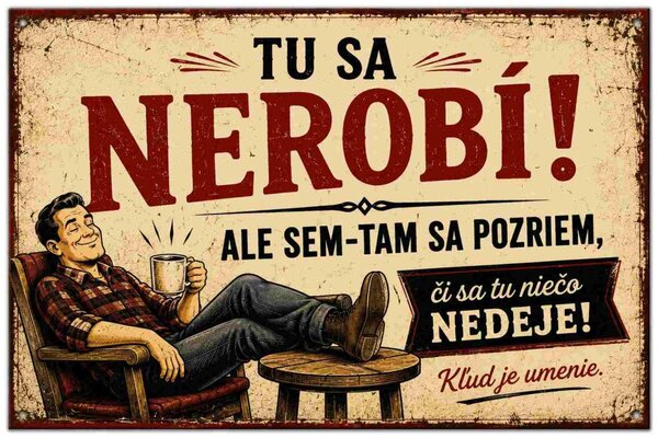 Plechová ceduľa Tu sa nerobí! - Plechová tabuľa