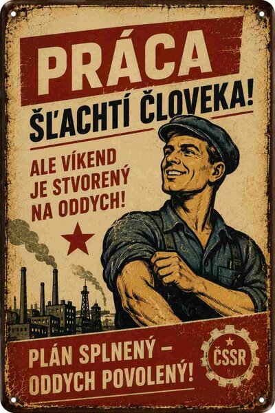 Plechová ceduľa Práca šľachtí človeka! - Plechová tabuľa