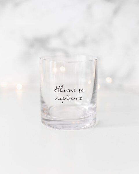 Pohár na whisky Hlavně se nep♥srat - CZ