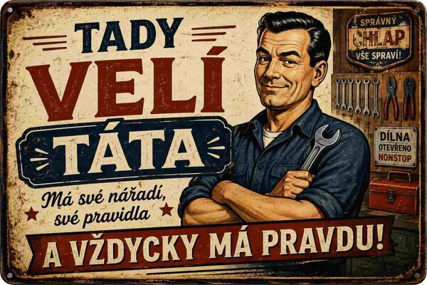 Plechová ceduľa Tady veclí táta a vždycky ma pravdu - Plechová tabuľa