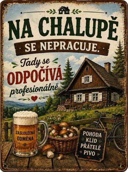 Plechová ceduľa Na chalupě se nepracuje. Tady se odpočíva profesionálně - Plechová tabuľa