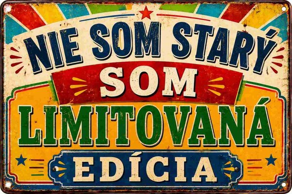 Plechová ceduľa Nie som starý, som Limitovaná edícia - Plechová tabuľa