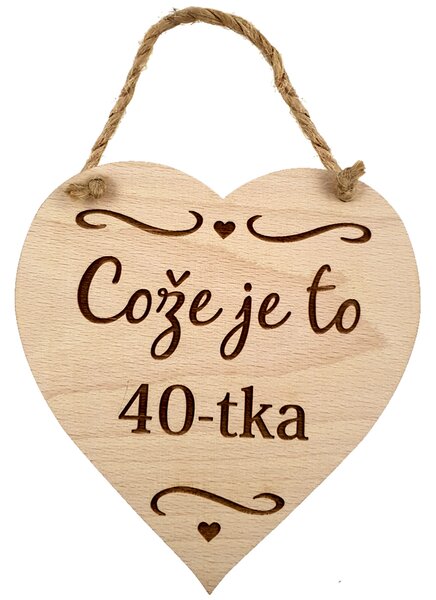 AMADEA Drevené srdce s textom Čože je to 40-tka, masívne drevo, 16x15 cm