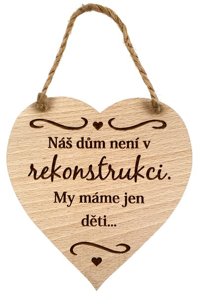AMADEA Drevené srdce s textom Náš dom nie je v rekonštrukcii..., masívne drevo, 16 x 15 cm