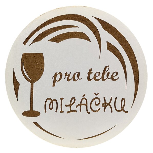 AMADEA Drevený podtácok okrúhly Víno text "pre teba miláčik", priemer 10,5 cm, český výrobok