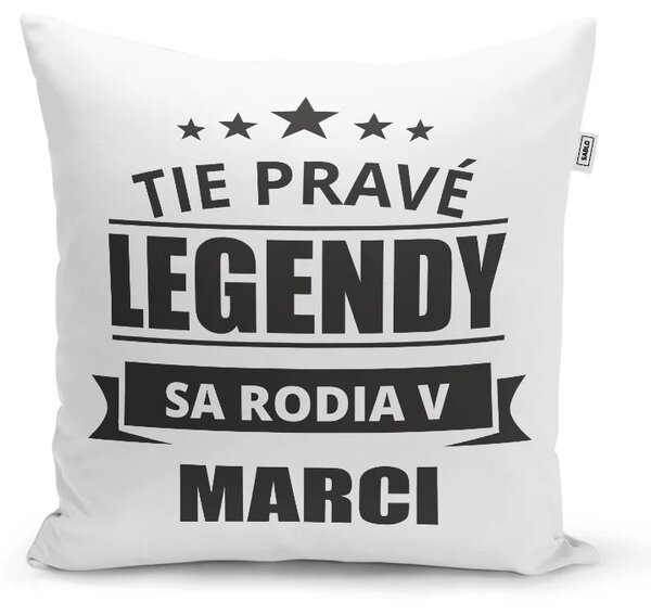 Sablio Vankúš Tie pravé legendy sa rodia v marci: 40x40 cm