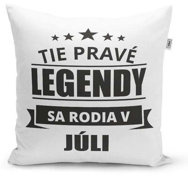 Sablio Vankúš Tie pravé legendy sa rodia v júli: 40x40 cm