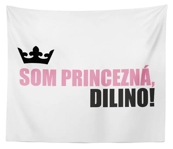 Sablio Deka Som princezná, dilino!: 150x120 cm