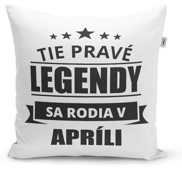 Sablio Vankúš Tie pravé legendy sa rodia v apríli: 40x40 cm