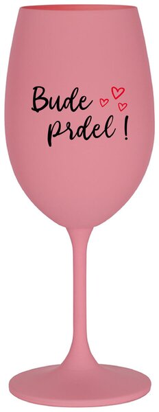 Ružový pohár na víno 350 ml - BUDE PRDEL!