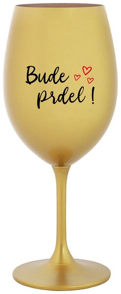 Zlatý pohár na víno 350 ml - BUDE PRDEL!