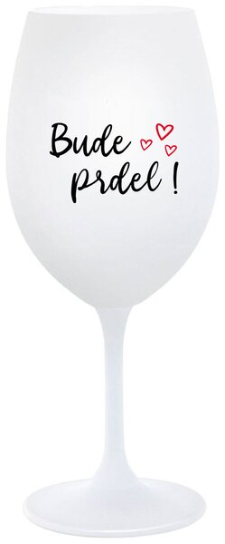 Biely pohár na víno 350 ml - BUDE PRDEL!