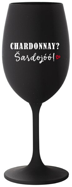 Čierny pohár na víno 350 ml - CHARDONNAY? ŠARDOJÓÓ!