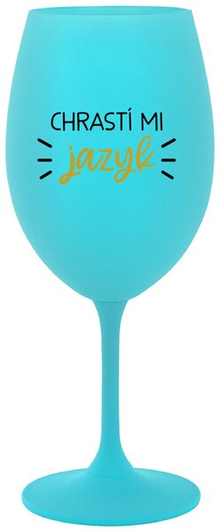 Tyrkysový pohár na víno 350 ml - CHRASTÍ MI JAZYK