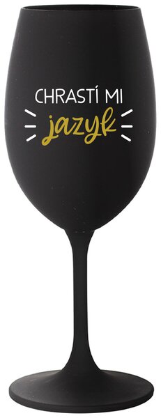 Čierny pohár na víno 350 ml - CHRASTÍ MI JAZYK