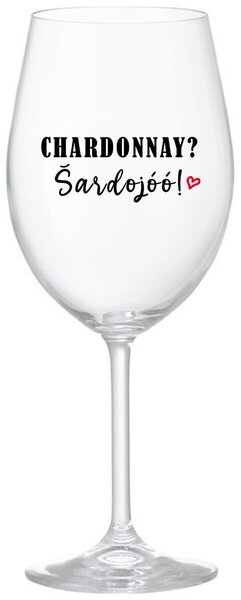 Priehľadný pohár na víno 350 ml - CHARDONNAY? ŠARDOJÓÓ!