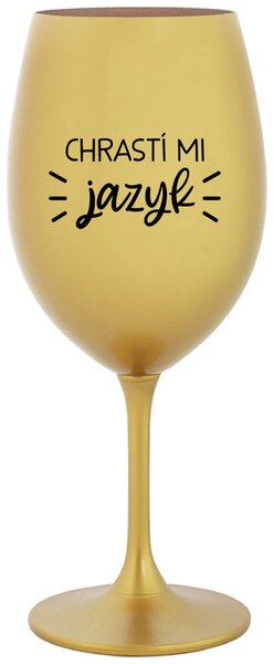Zlatý pohár na víno 350 ml - CHRASTÍ MI JAZYK