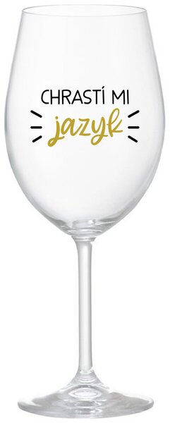 Priehľadný pohár na víno 350 ml - CHRASTÍ MI JAZYK