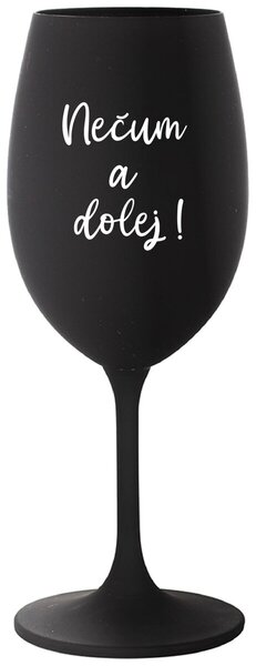 Čierny pohár na víno 350 ml - NEČUM A DOLEJ!