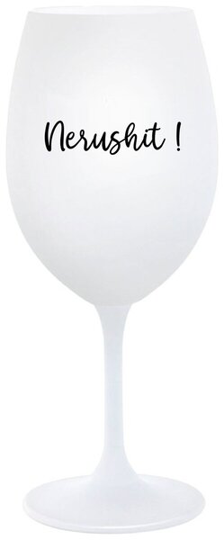 Biely pohár na víno 350 ml - NERUSHIT!