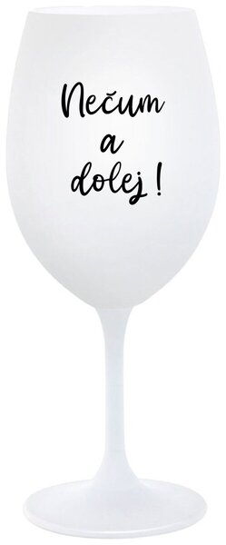 Biely pohár na víno 350 ml - NEČUM A DOLEJ!
